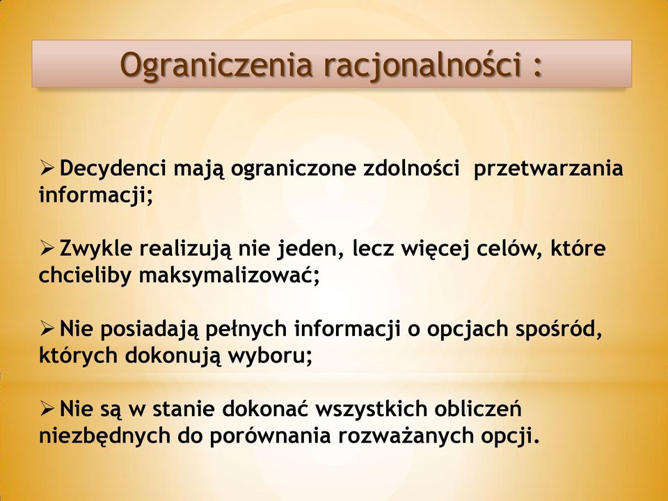maksymalizować; Nie posiadają pełnych informacji o opcjach spośród, których
