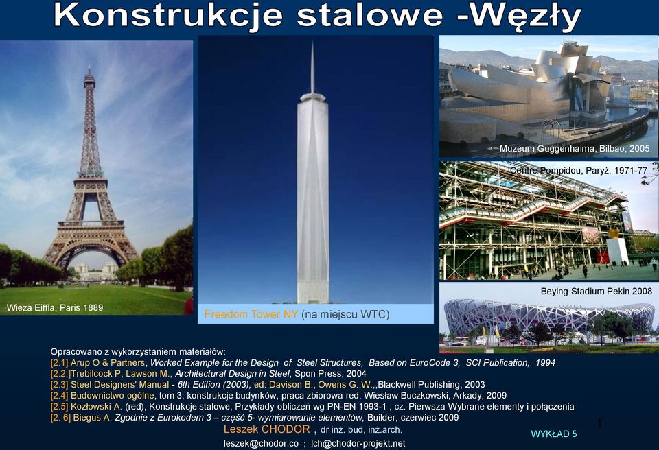 3] Steel Designers' Manual - 6th Edition (2003), ed: Davison B., Owens G.,W.,,Blackwell Publishing, 2003 [2.4] Budownictwo ogólne, tom 3: konstrukcje budynków, praca zbiorowa red.