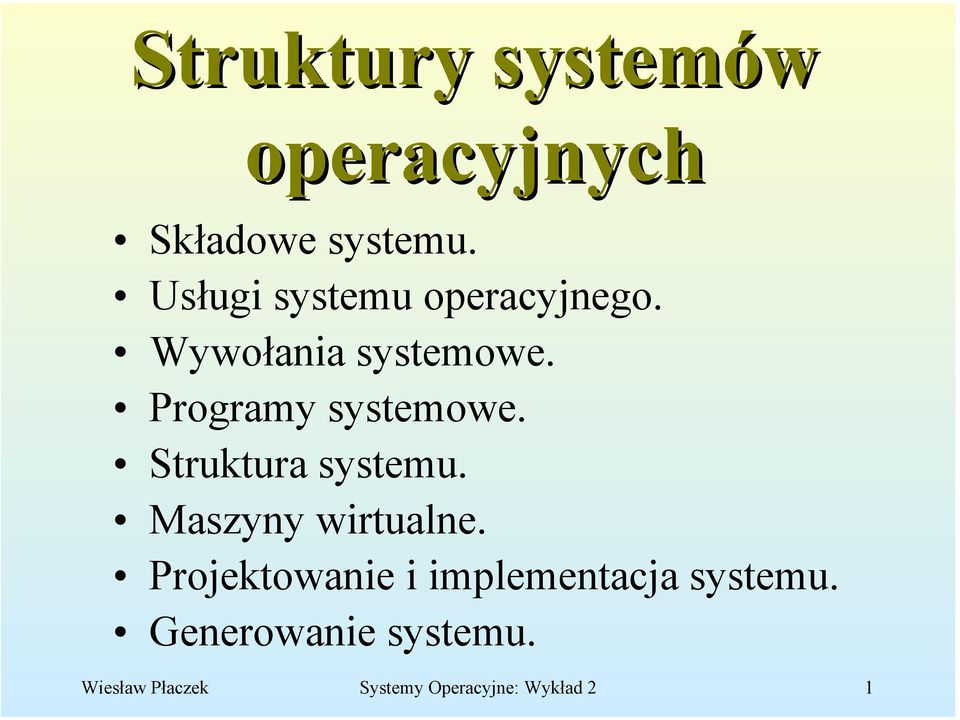 Programy systemowe. Struktura systemu. Maszyny wirtualne.