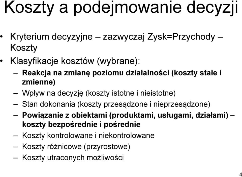 dokonania (koszty przesądzone i nieprzesądzone) Powiązanie z obiektami (produktami, usługami, działami) koszty