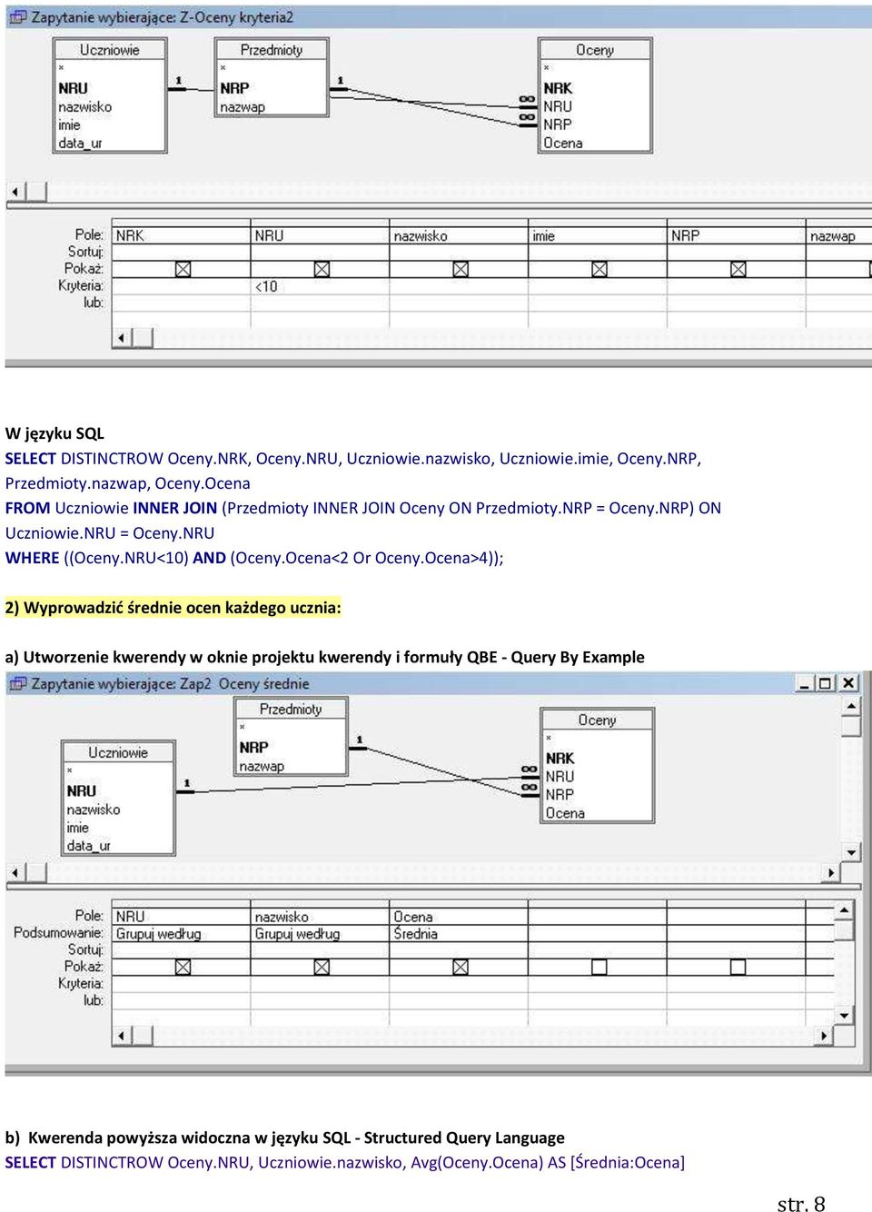 NRU<10) AND (Oceny.Ocena<2 Or Oceny.