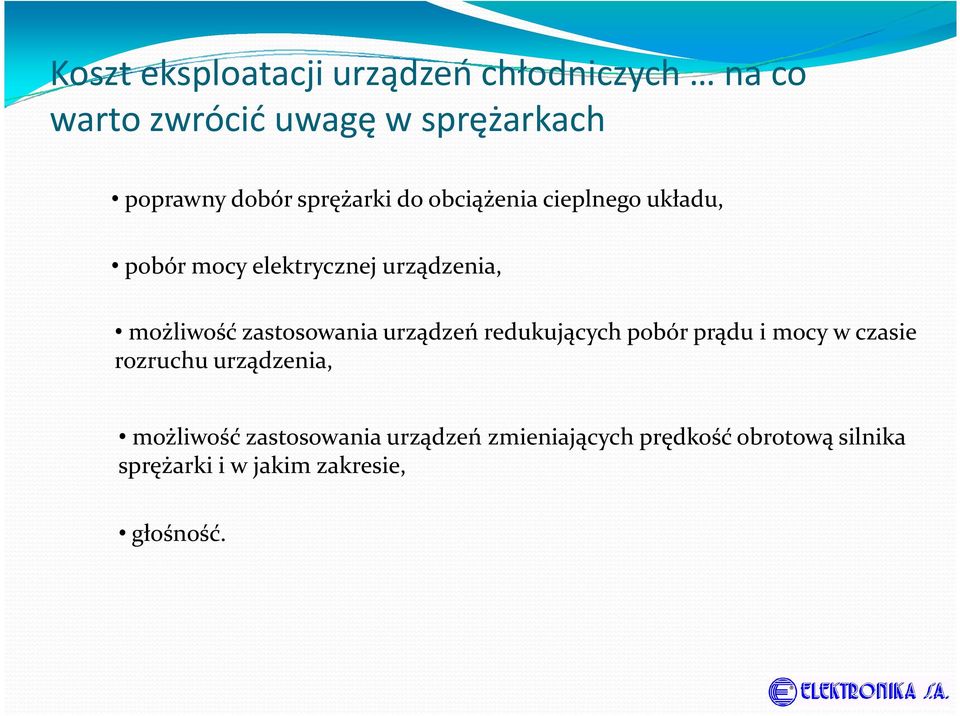 zastosowania urządzeń redukujących pobór prądu i mocy w czasie rozruchu urządzenia, możliwość