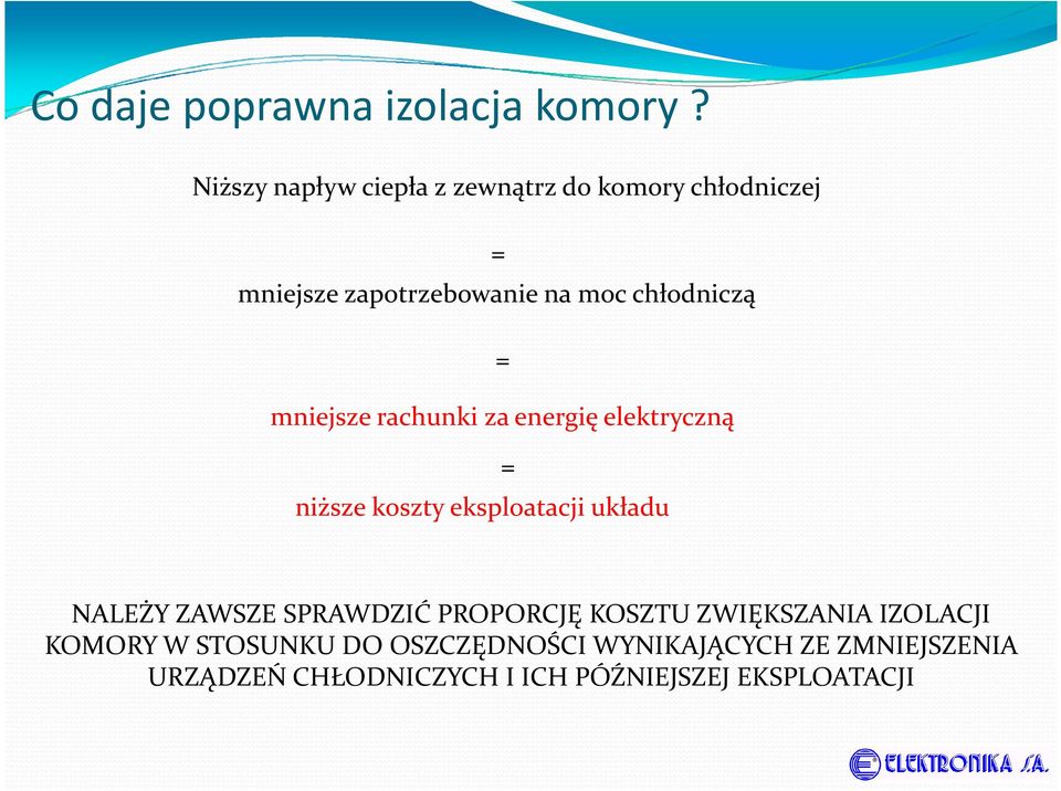 chłodniczą = mniejsze rachunki za energię elektryczną = niższe koszty eksploatacji układu NALEŻY