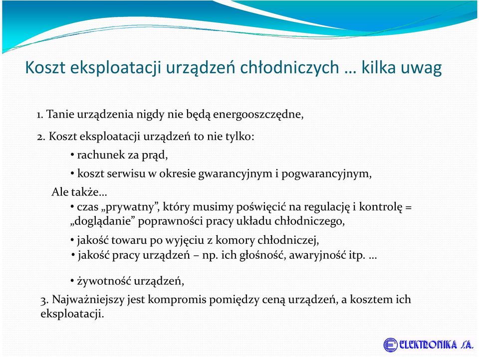 prywatny, który musimy poświęcić na regulację i kontrolę = doglądanie poprawności pracy układu chłodniczego, jakość towaru po wyjęciu z