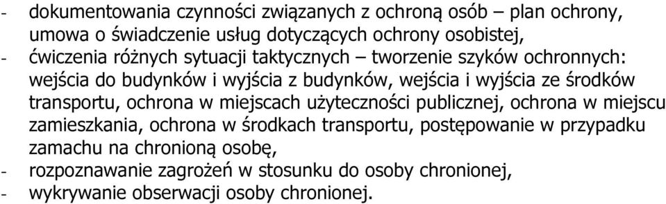 środków transportu, ochrona w miejscach użyteczności publicznej, ochrona w miejscu zamieszkania, ochrona w środkach transportu,