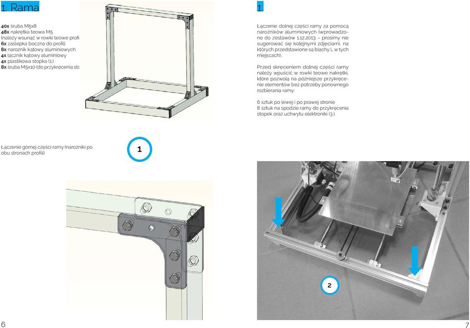 ) 8x śruba M5x10 (do przykręcenia stopek) Łączenie dolnej części ramy za pomocą narożników aluminiowych (wprowadzone do zestawów 1.12.