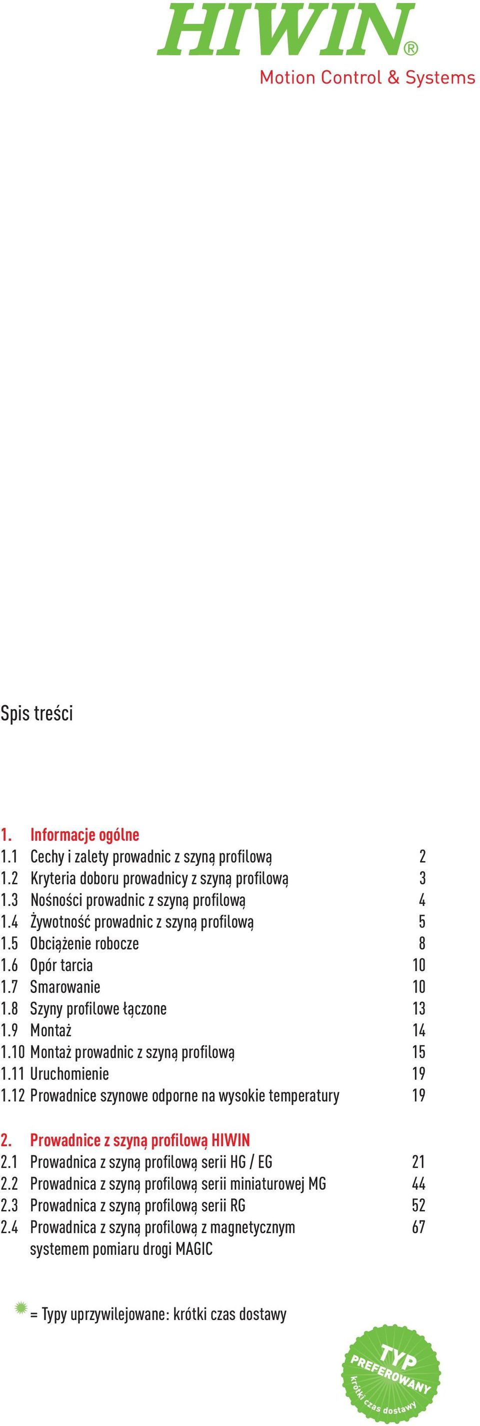 10 Montaż prowadnic z szyną profilową 15 1.11 Uruchomienie 19 1.12 Prowadnice szynowe odporne na wysokie temperatury 19 2. Prowadnice z szyną profilową HIWIN 2.