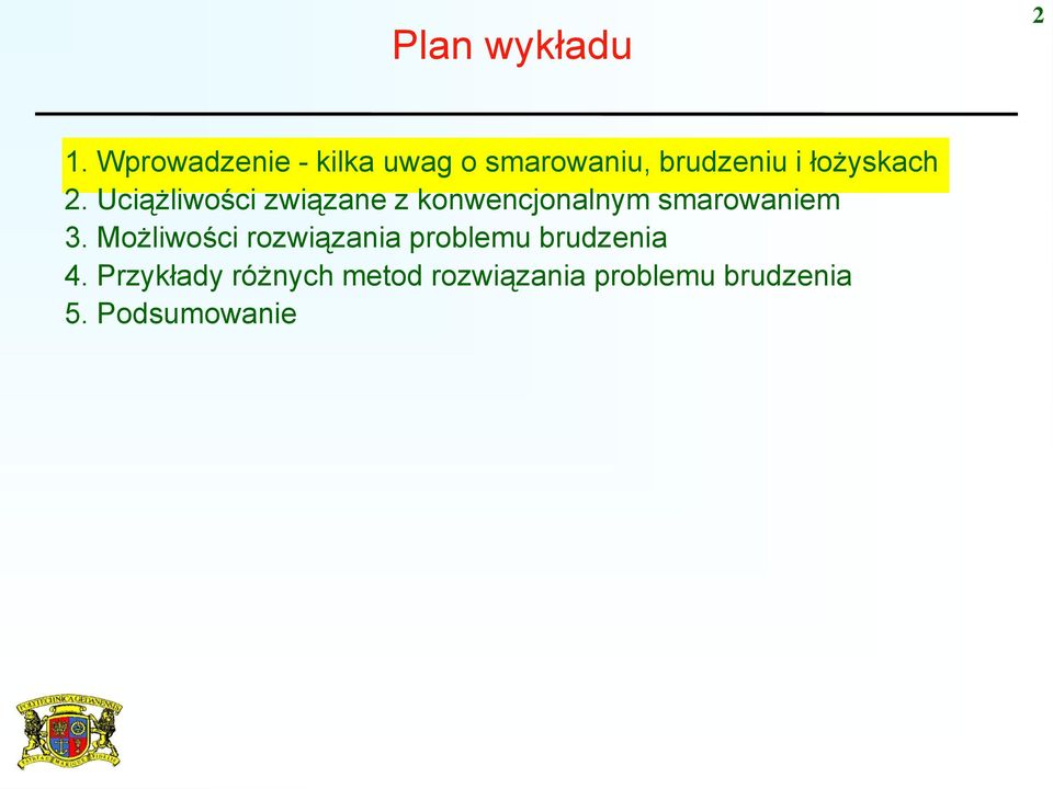 Uciążliwości związane z konwencjonalnym smarowaniem 3.