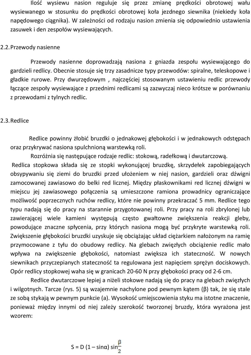 2. Przewody nasienne Przewody nasienne doprowadzają nasiona z gniazda zespołu wysiewającego do gardzieli redlicy.