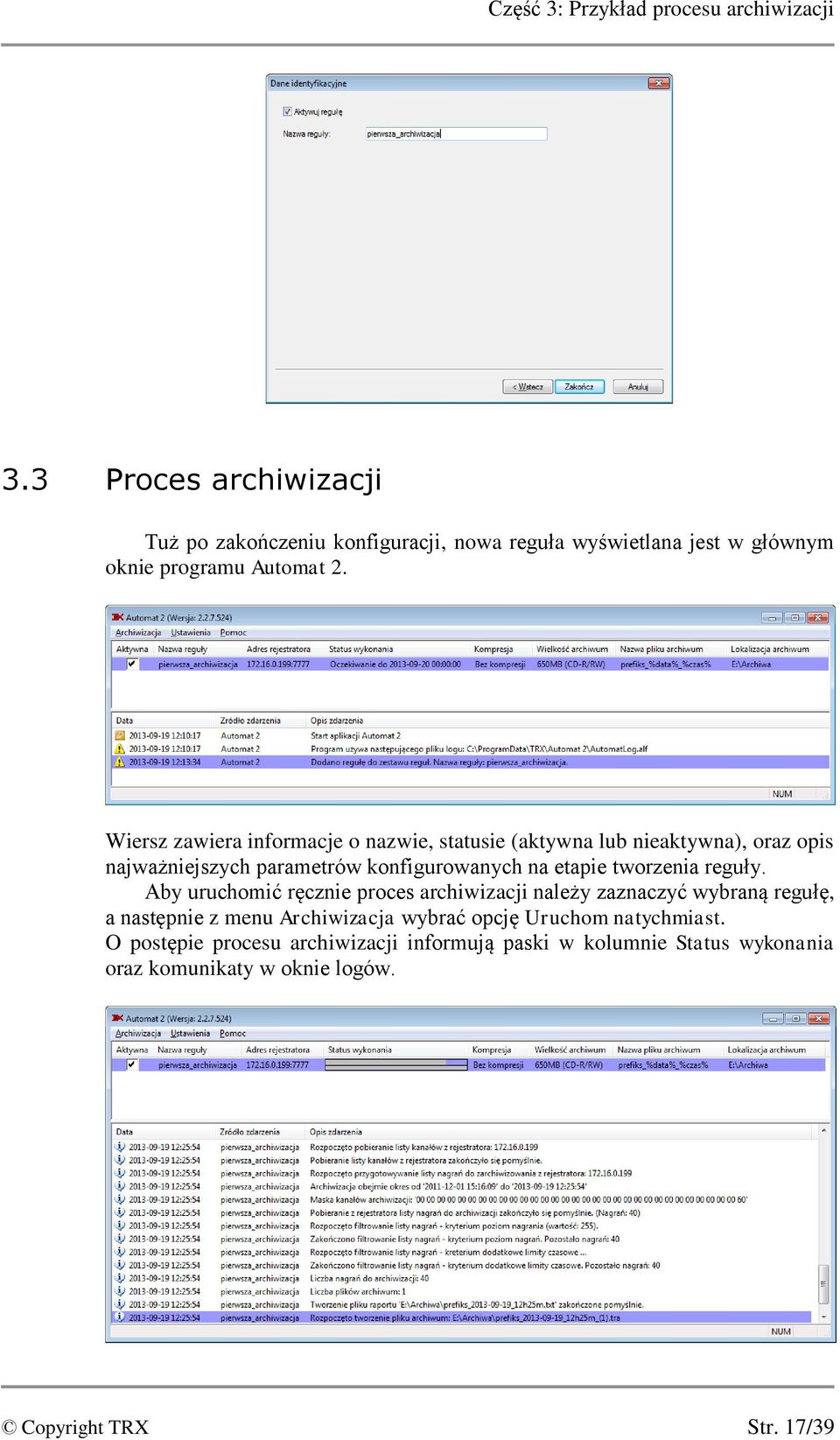 Wiersz zawiera informacje o nazwie, statusie (aktywna lub nieaktywna), oraz opis najważniejszych parametrów konfigurowanych na etapie tworzenia