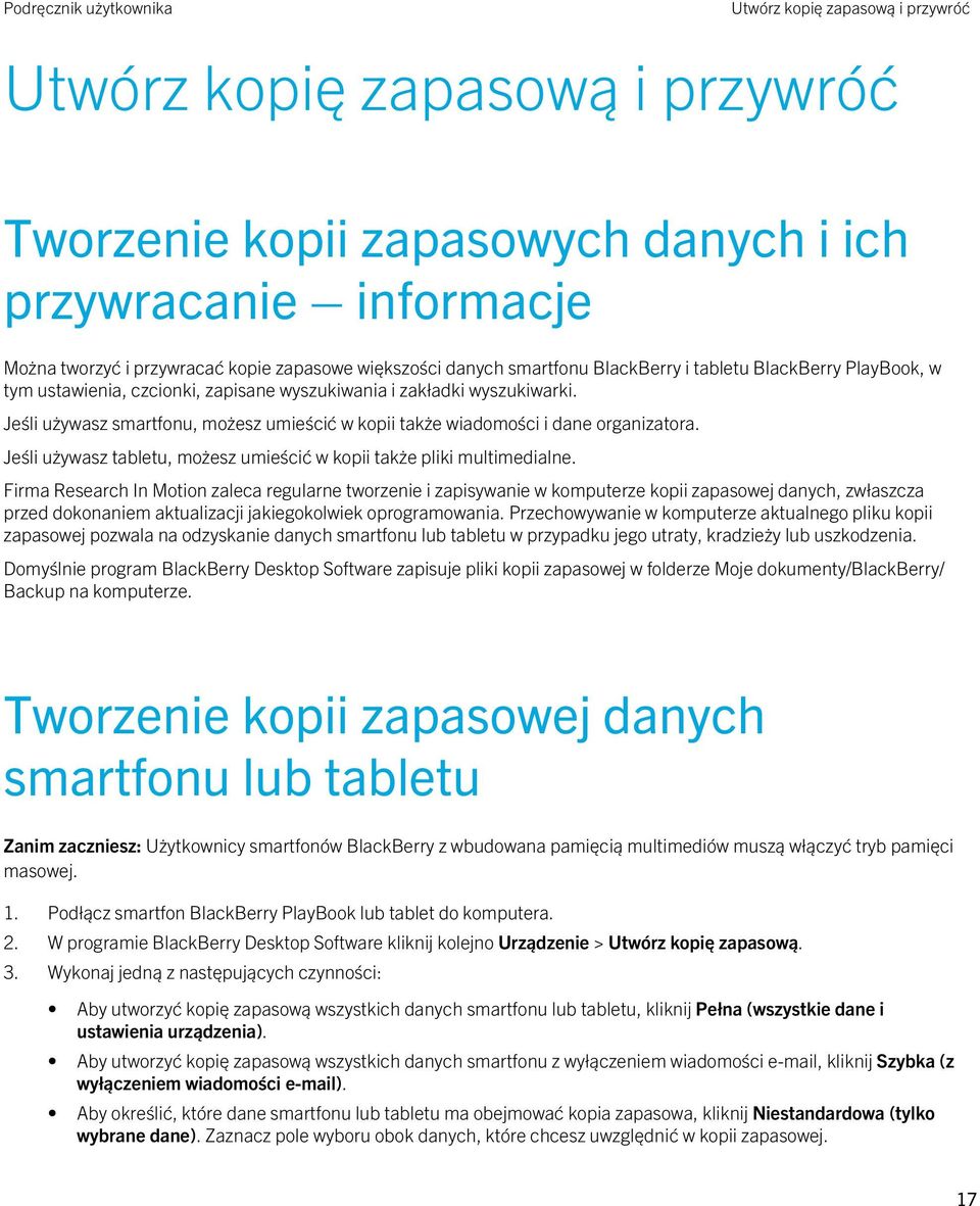 Jeśli używasz smartfonu, możesz umieścić w kopii także wiadomości i dane organizatora. Jeśli używasz tabletu, możesz umieścić w kopii także pliki multimedialne.