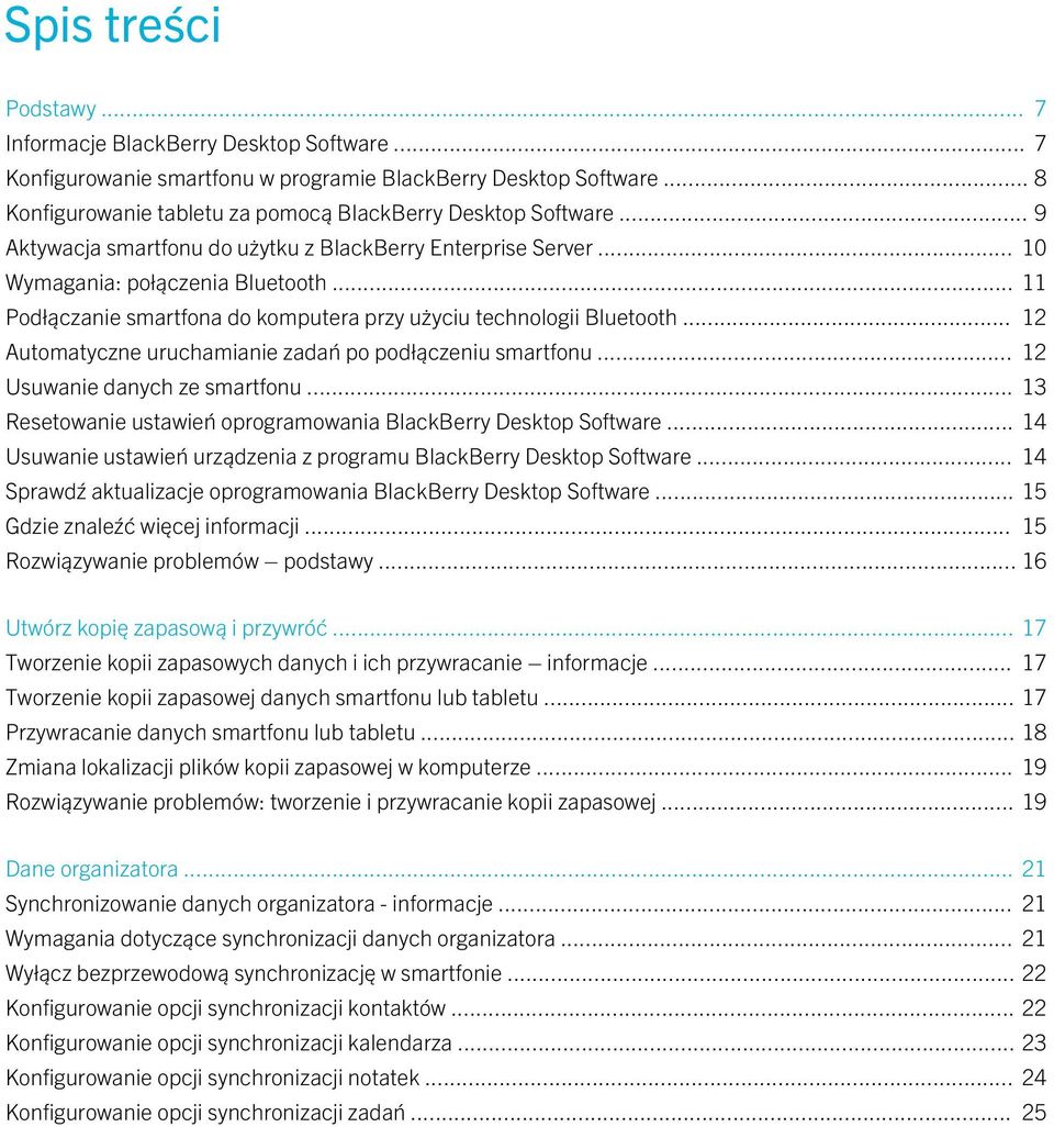 .. 12 Automatyczne uruchamianie zadań po podłączeniu smartfonu... 12 Usuwanie danych ze smartfonu... 13 Resetowanie ustawień oprogramowania BlackBerry Desktop Software.