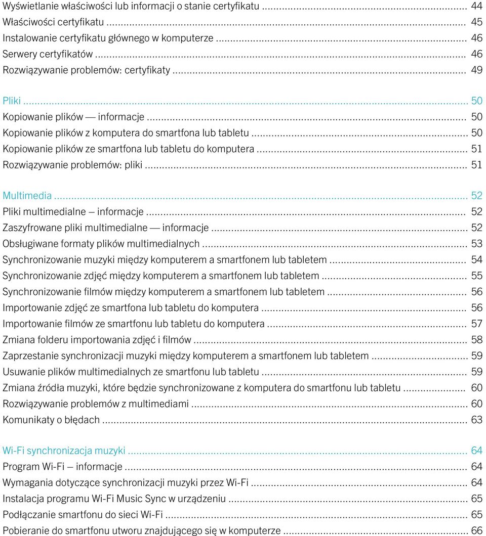 .. 50 Kopiowanie plików ze smartfona lub tabletu do komputera... 51 Rozwiązywanie problemów: pliki... 51 Multimedia... 52 Pliki multimedialne informacje.