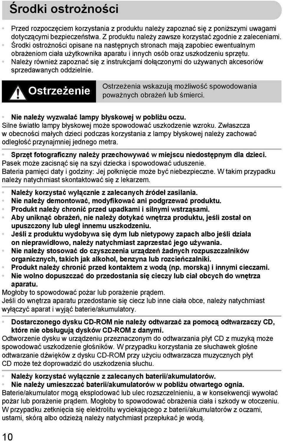 Należy również zapoznać się z instrukcjami dołączonymi do używanych akcesoriów sprzedawanych oddzielnie. Ostrzeżenie Ostrzeżenia wskazują możliwość spowodowania poważnych obrażeń lub śmierci.
