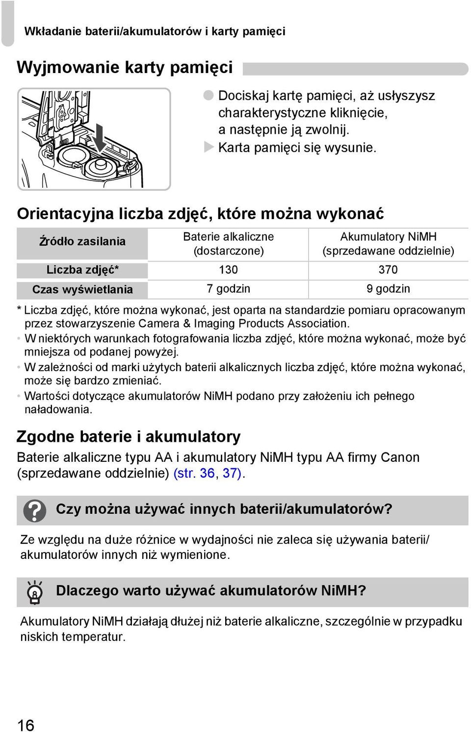 Liczba zdjęć, które można wykonać, jest oparta na standardzie pomiaru opracowanym przez stowarzyszenie Camera & Imaging Products Association.