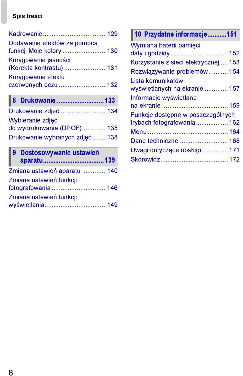 ..140 Zmiana ustawień funkcji fotografowania...146 Zmiana ustawień funkcji wyświetlania...149 10 Przydatne informacje...151 Wymiana baterii pamięci daty i godziny.