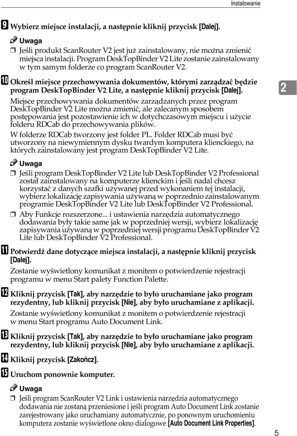 J Okreãl miejsce przechowywania dokumentów, którymi zarzàdzaæ bêdzie program DeskTopBinder V2 Lite, a nastêpnie kliknij przycisk [Dalej].