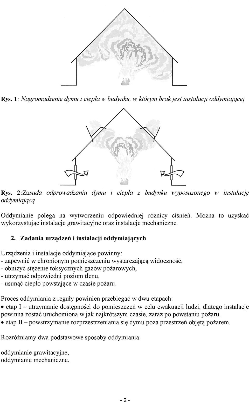 Można to uzyskać wykorzystując instalacje grawitacyjne oraz instalacje mechaniczne. 2.