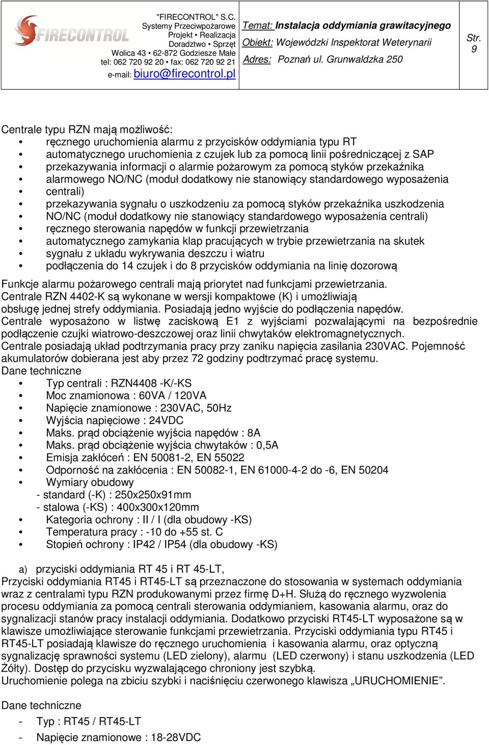 uszkodzenia NO/NC (moduł dodatkowy nie stanowiący standardowego wyposażenia centrali) ręcznego sterowania napędów w funkcji przewietrzania automatycznego zamykania klap pracujących w trybie