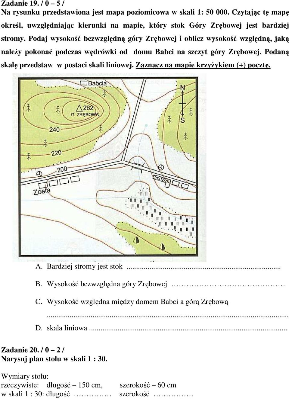 odaj wysokość bezwzględną góry Zrębowej i oblicz wysokość względną, jaką naleŝy pokonać podczas wędrówki od domu Babci na szczyt góry Zrębowej.