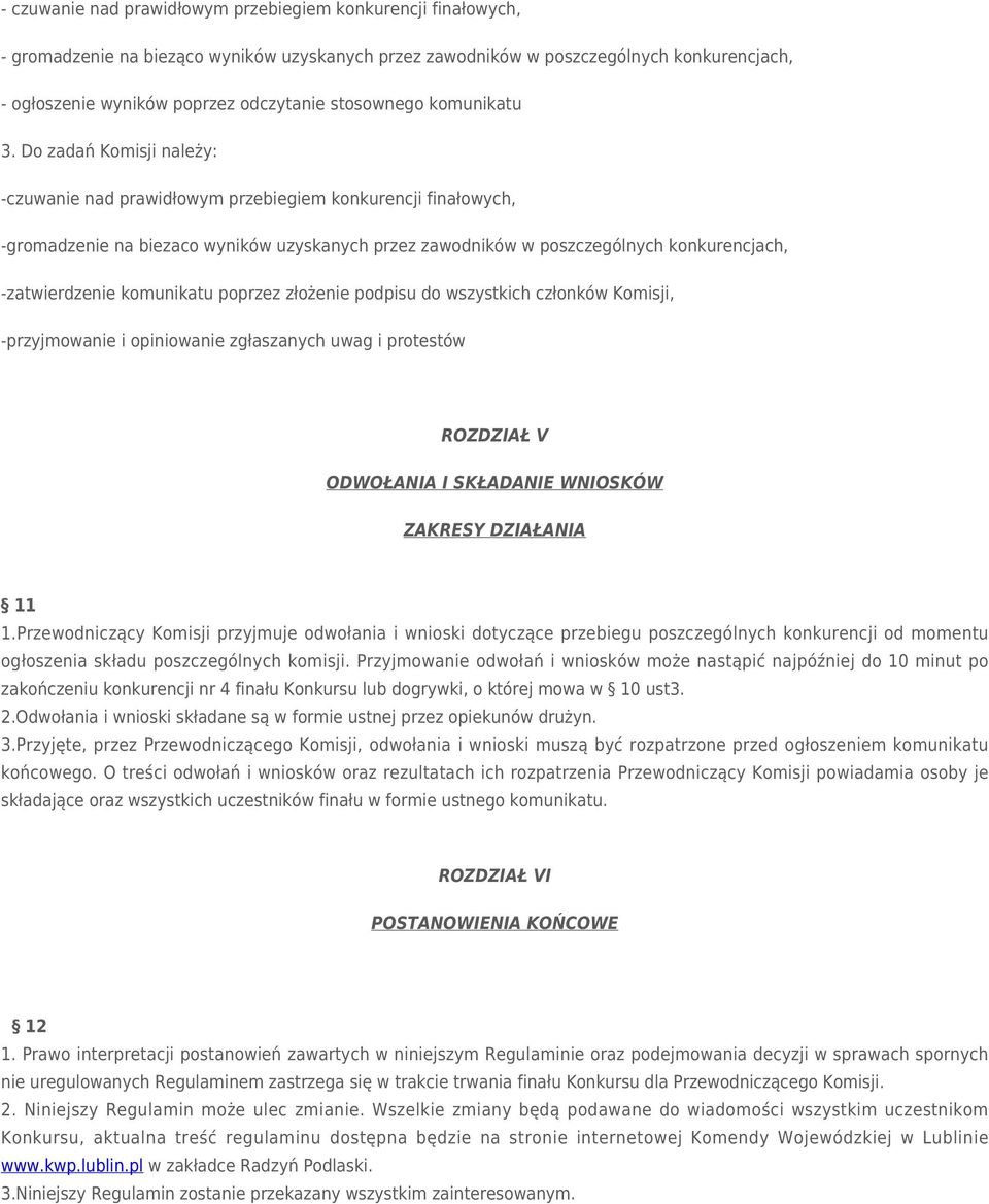 konkurencjach, -zatwierdzenie komunikatu poprzez złożenie podpisu do wszystkich członków Komisji, -przyjmowanie i opiniowanie zgłaszanych uwag i protestów ROZDZIAŁ V ODWOŁANIA I SKŁADANIE WNIOSKÓW