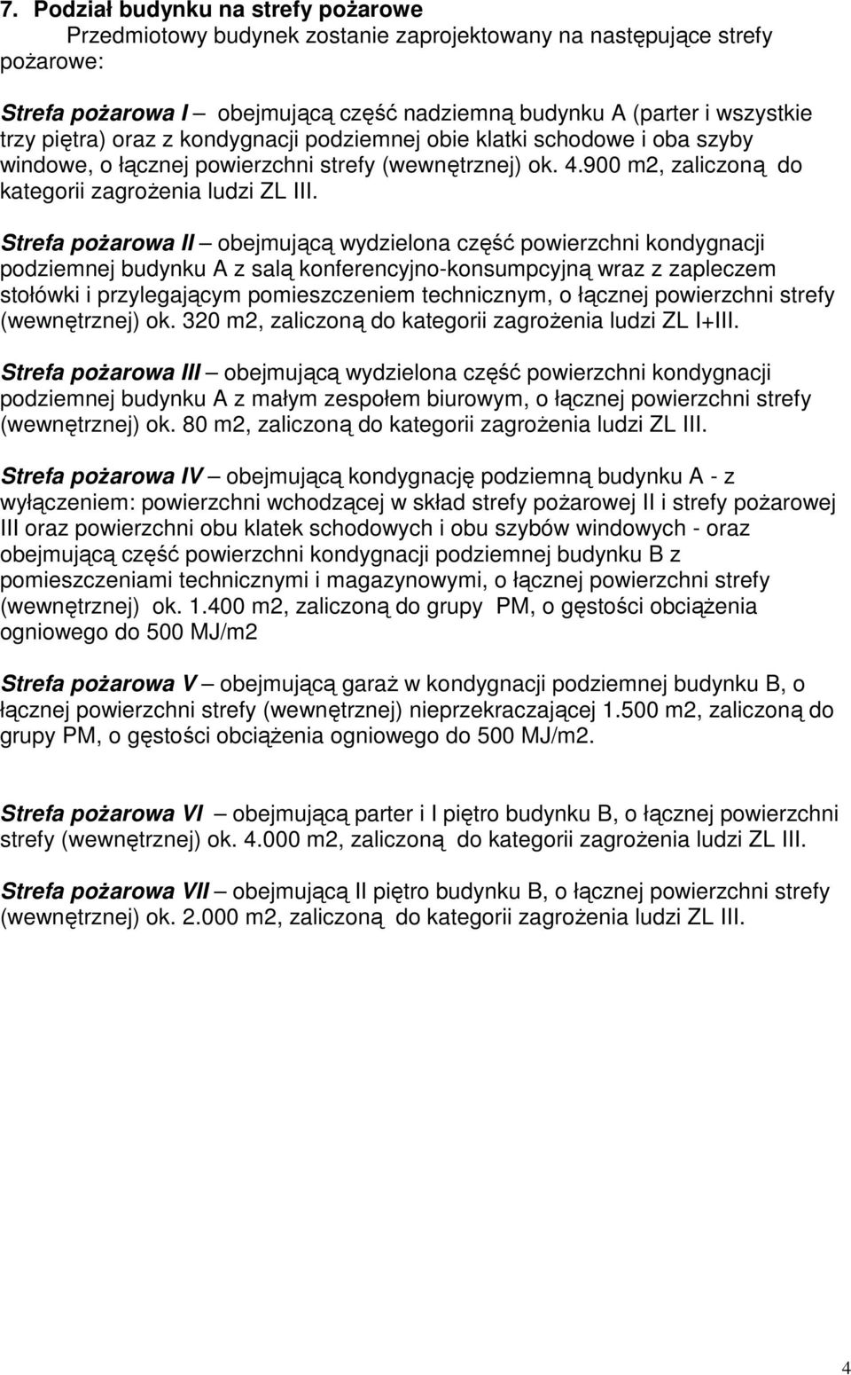 Strefa pożarowa II obejmującą wydzielona część powierzchni kondygnacji podziemnej budynku A z salą konferencyjno-konsumpcyjną wraz z zapleczem stołówki i przylegającym pomieszczeniem technicznym, o