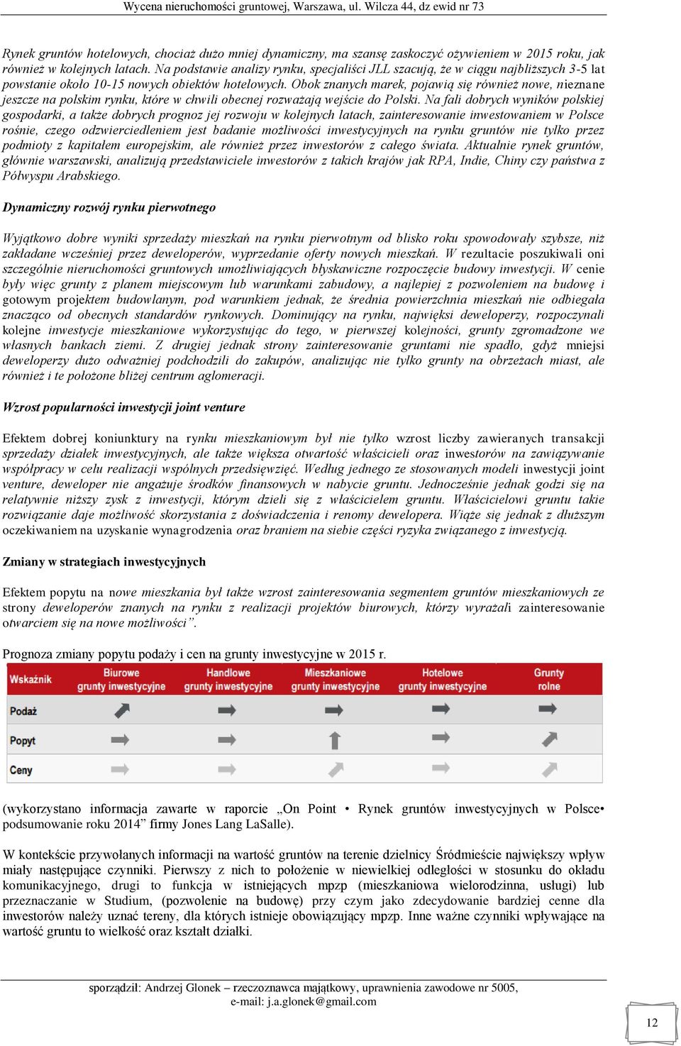 Obok znanych marek, pojawią się również nowe, nieznane jeszcze na polskim rynku, które w chwili obecnej rozważają wejście do Polski.