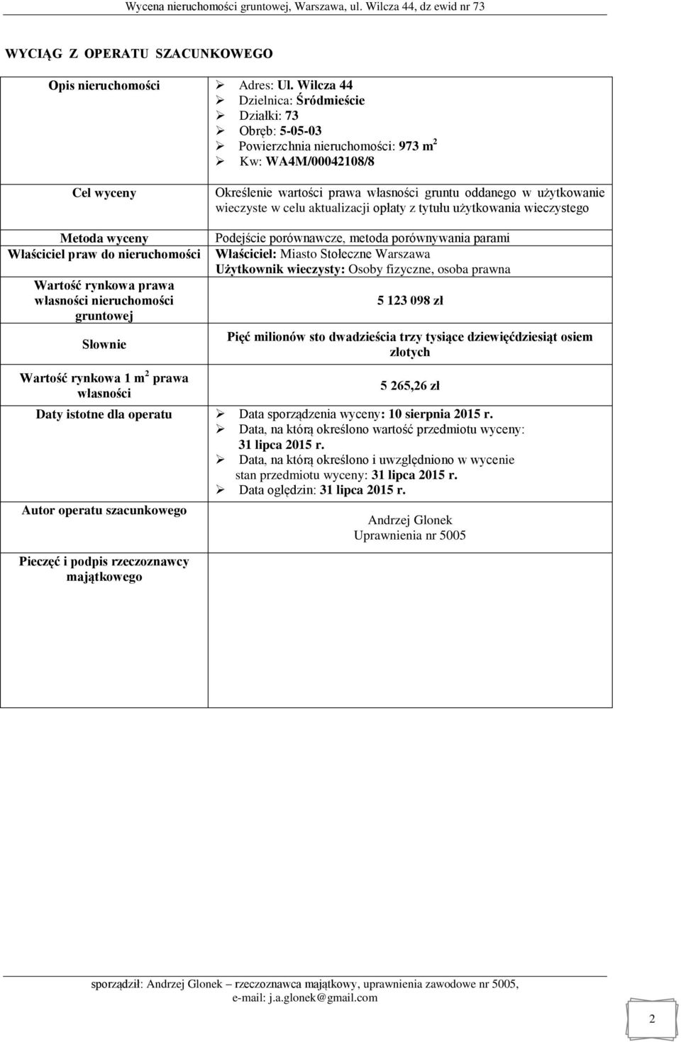 własności nieruchomości gruntowej Słownie Określenie wartości prawa własności gruntu oddanego w użytkowanie wieczyste w celu aktualizacji opłaty z tytułu użytkowania wieczystego Podejście