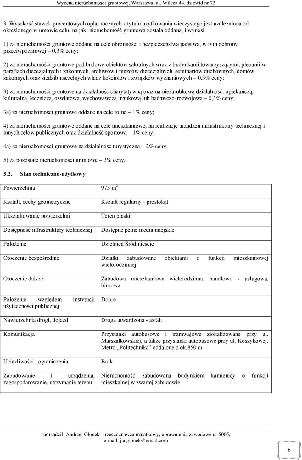 towarzyszącymi, plebanii w parafiach diecezjalnych i zakonnych, archiwów i muzeów diecezjalnych, seminariów duchownych, domów zakonnych oraz siedzib naczelnych władz kościołów i związków wyznaniowych