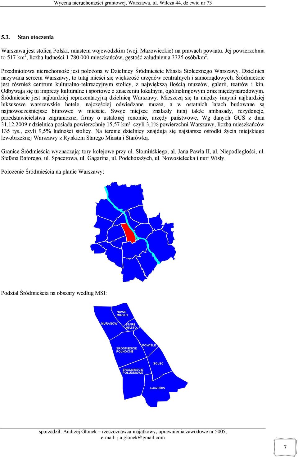 Dzielnica nazywana sercem Warszawy, to tutaj mieści się większość urzędów centralnych i samorządowych.