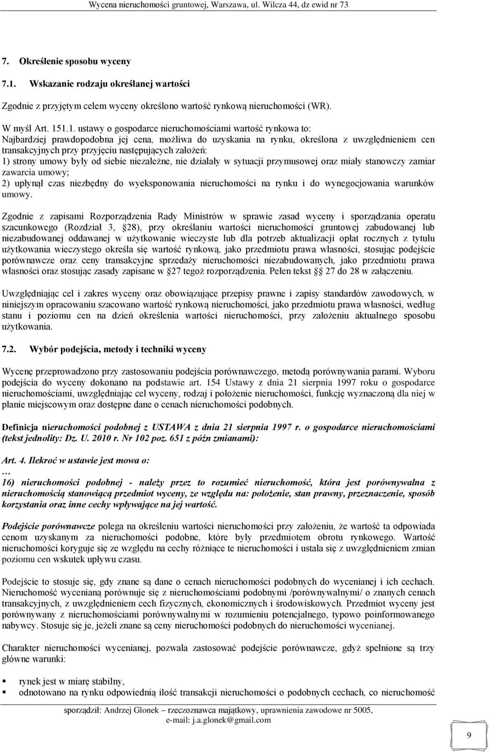 1.1. ustawy o gospodarce nieruchomościami wartość rynkowa to: Najbardziej prawdopodobna jej cena, możliwa do uzyskania na rynku, określona z uwzględnieniem cen transakcyjnych przy przyjęciu
