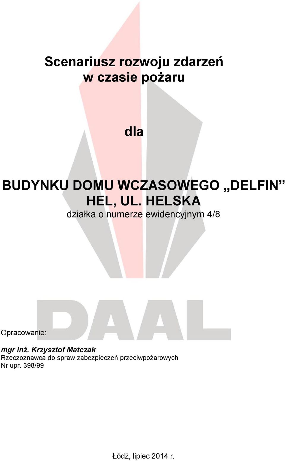 HELSKA działka o numerze ewidencyjnym 4/8 Opracowanie: mgr inż.