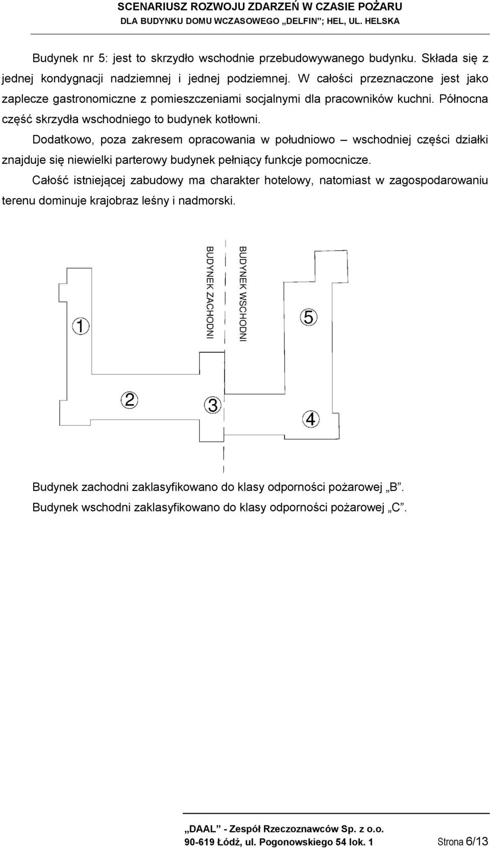 Dodatkowo, poza zakresem opracowania w południowo wschodniej części działki znajduje się niewielki parterowy budynek pełniący funkcje pomocnicze.