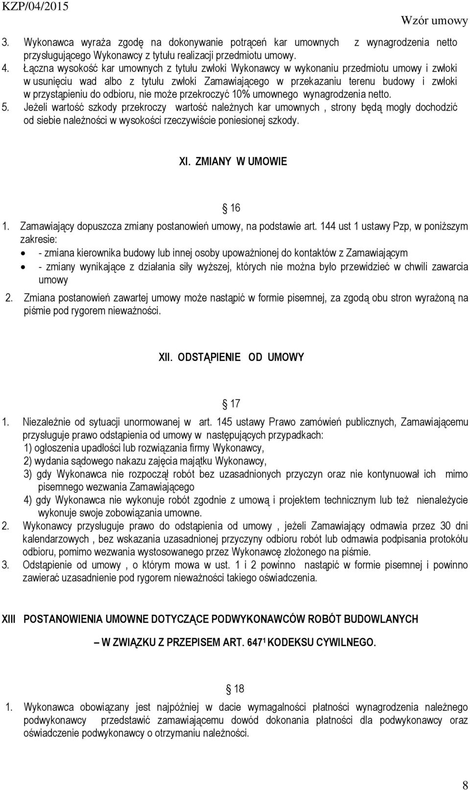 odbioru, nie może przekroczyć 10% umownego wynagrodzenia netto. 5.