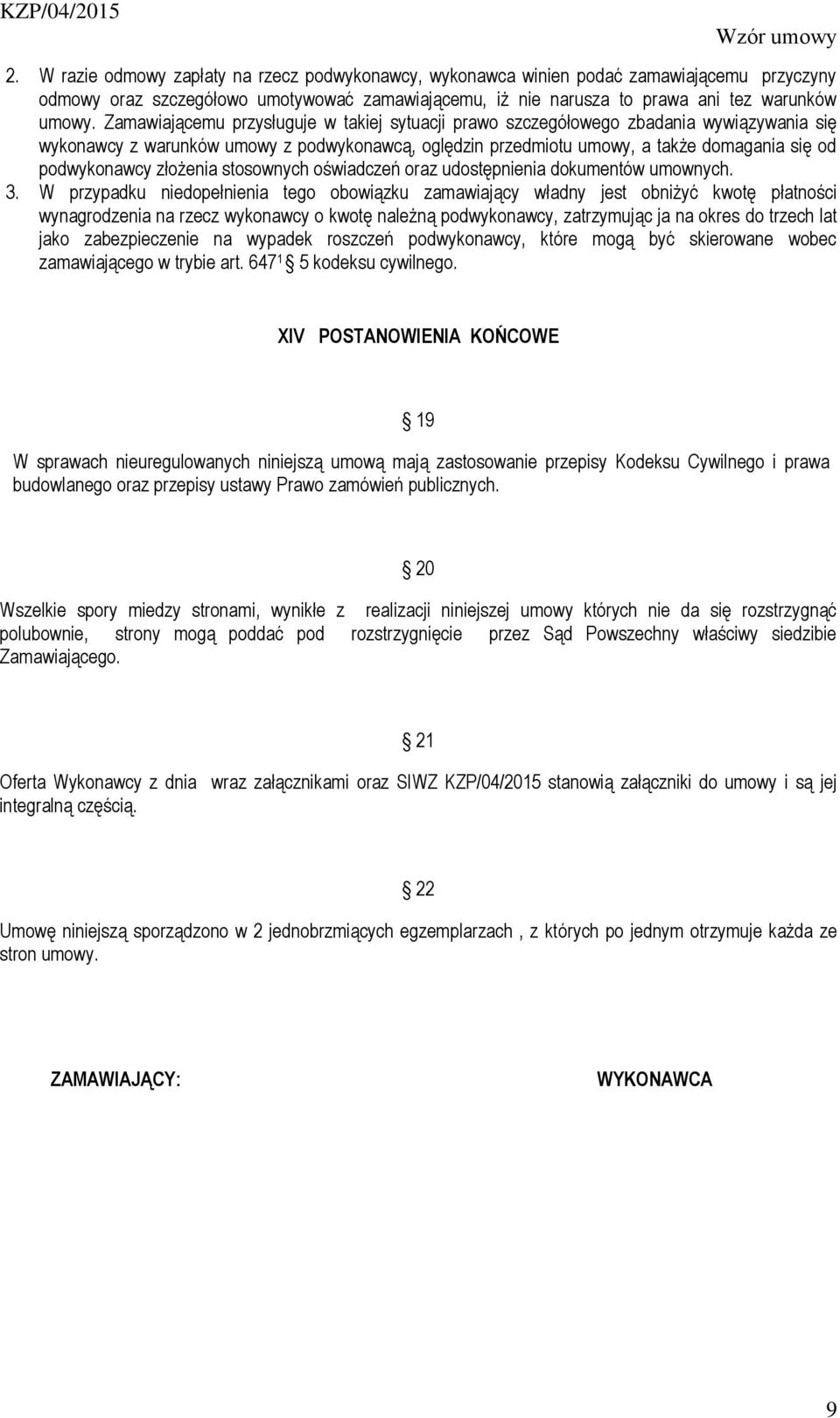 złożenia stosownych oświadczeń oraz udostępnienia dokumentów umownych. 3.