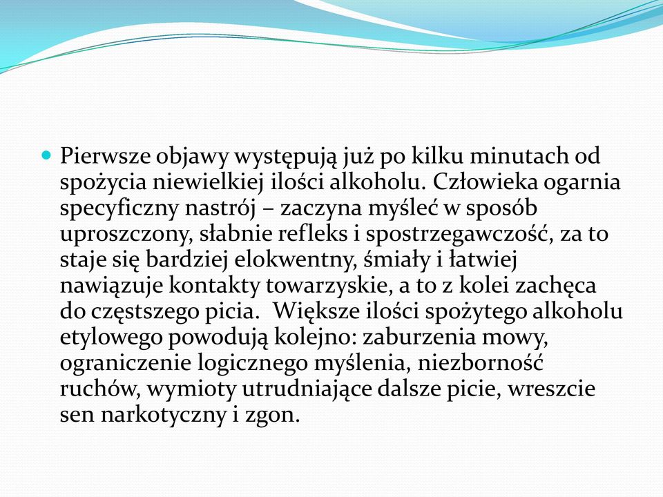 bardziej elokwentny, śmiały i łatwiej nawiązuje kontakty towarzyskie, a to z kolei zachęca do częstszego picia.