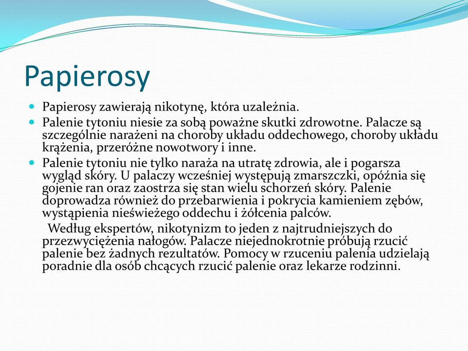 U palaczy wcześniej występują zmarszczki, opóźnia się gojenie ran oraz zaostrza się stan wielu schorzeń skóry.