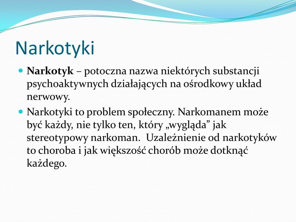 Narkomanem może być każdy, nie tylko ten, który wygląda jak stereotypowy