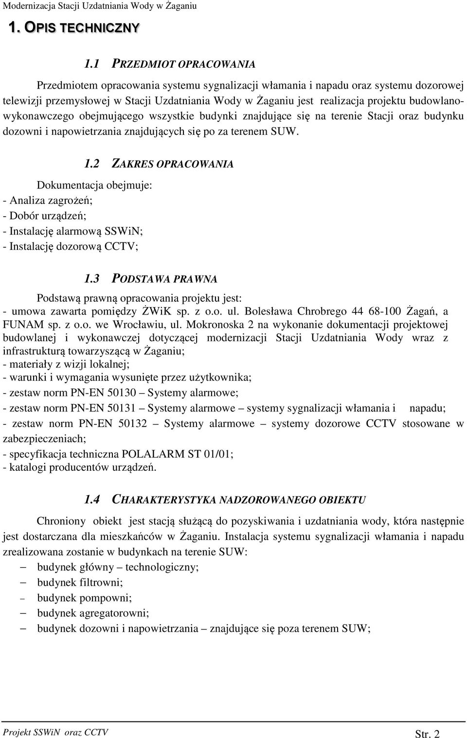 budowlanowykonawczego obejmującego wszystkie budynki znajdujące się na terenie Stacji oraz budynku dozowni i napowietrzania znajdujących się po za terenem SUW.