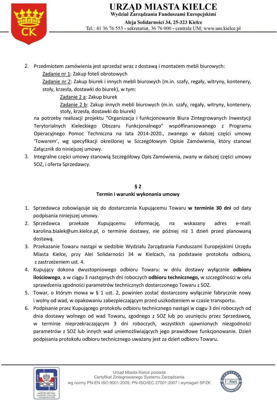 szafy, regały, witryny, kontenery, stoły, krzesła, dostawki do biurek), w tym: Zadanie 2 a: Zakup biurek Zadanie 2 b: Zakup inn szafy, regały, witryny, kontenery, stoły, krzesła, dostawki do biurek)