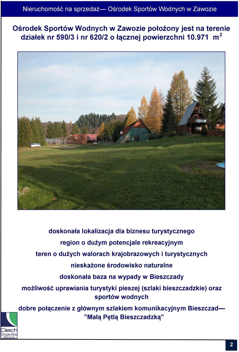 971 m2 doskonała lokalizacja dla biznesu turystycznego region o dużym potencjale rekreacyjnym teren o dużych walorach krajobrazowych i