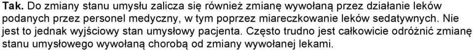 sedatywnych. Nie jest to jednak wyjściowy stan umysłowy pacjenta.