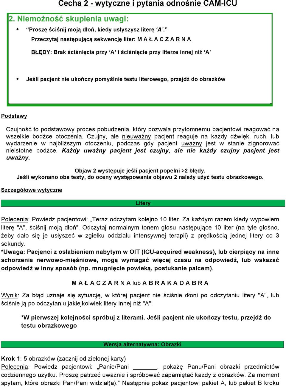 obrazków Podstawy Czujność to podstawowy proces pobudzenia, który pozwala przytomnemu pacjentowi reagować na wszelkie bodźce otoczenia.