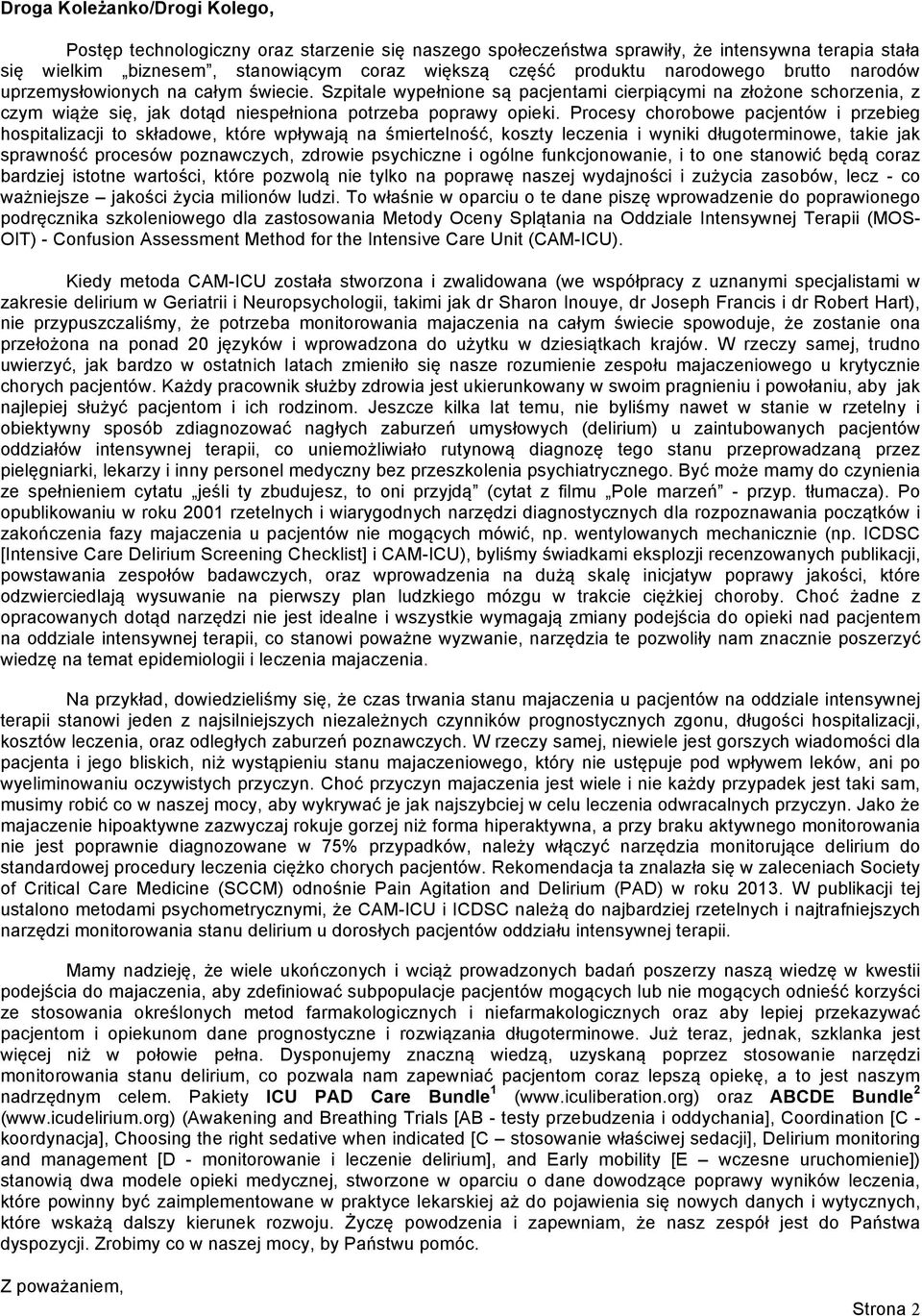 Procesy chorobowe pacjentów i przebieg hospitalizacji to składowe, które wpływają na śmiertelność, koszty leczenia i wyniki długoterminowe, takie jak sprawność procesów poznawczych, zdrowie