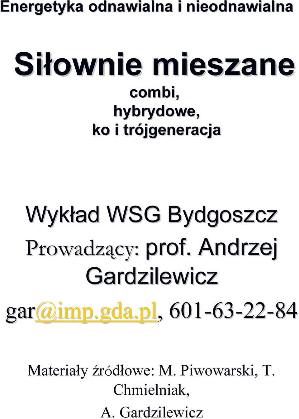 prof. Andrzej Gardzilewicz gar@imp. imp.gda.