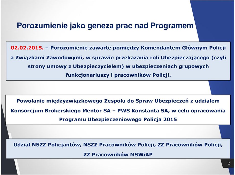 umowy z Ubezpieczycielem) w ubezpieczeniach grupowych funkcjonariuszy i pracowników Policji.