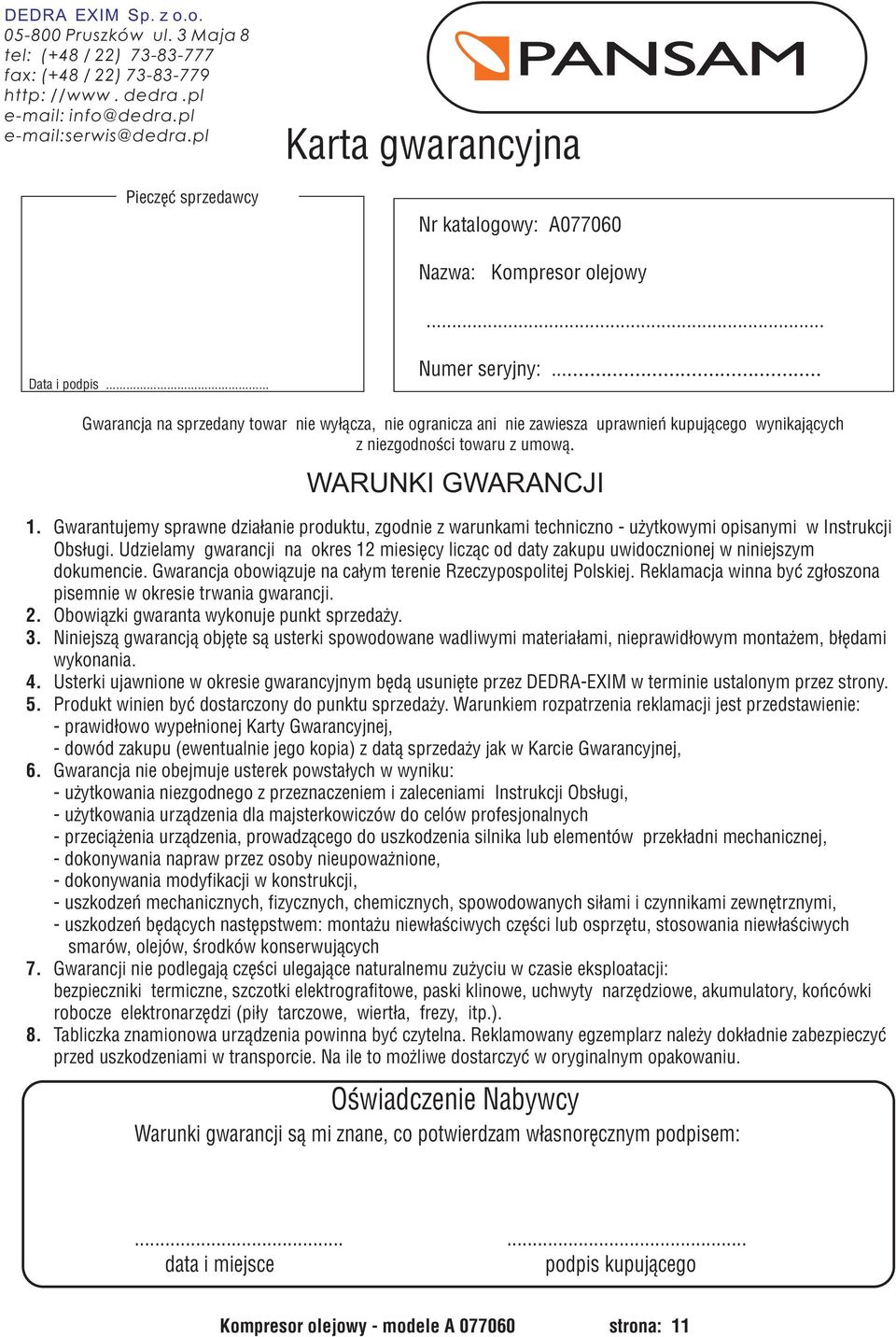 .. Gwarancja na sprzedany towar nie wy³¹cza, nie ogranicza ani nie zawiesza uprawnieñ kupuj¹cego wynikaj¹cych z niezgodnoœci towaru z umow¹. WARUNKI GWARANCJI 1.