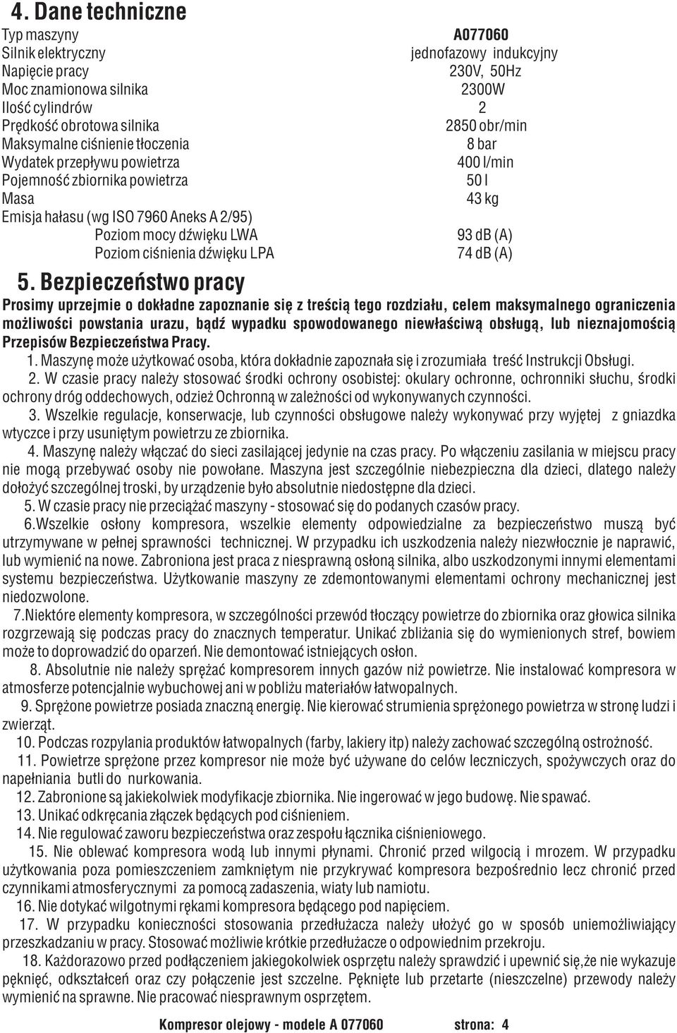 Poziom ciœnienia dÿwiêku LPA 74 db (A) 5.