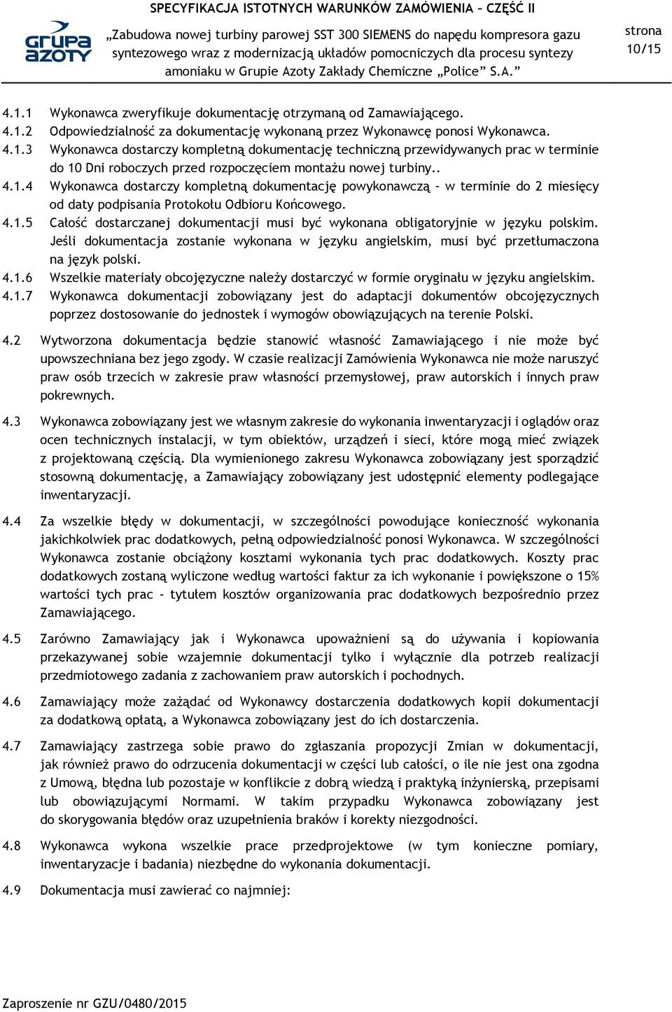Jeśli dokumentacja zostanie wykonana w języku angielskim, musi być przetłumaczona na język polski. 4.1.