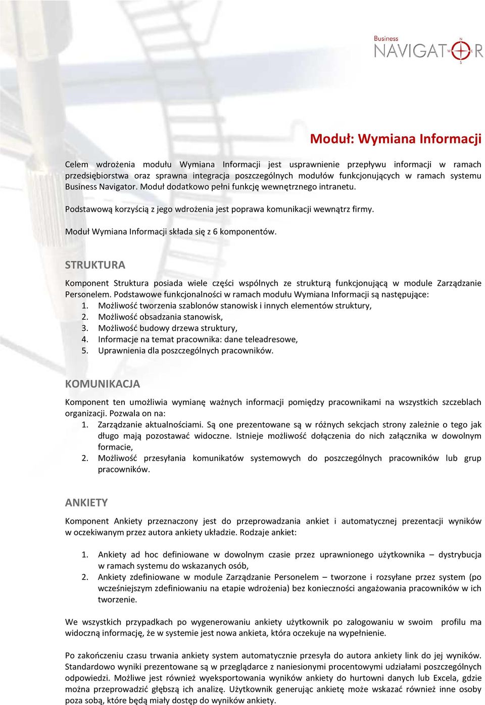 Moduł Wymiana Informacji składa się z 6 komponentów. STRUKTURA Komponent Struktura posiada wiele części wspólnych ze strukturą funkcjonującą w module Zarządzanie Personelem.